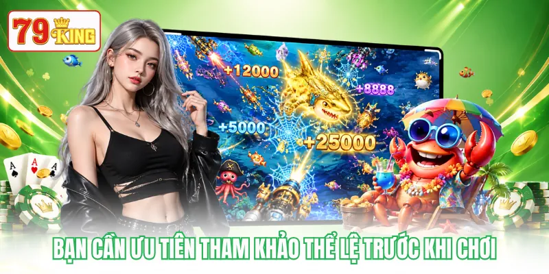 Bạn cần ưu tiên tham khảo thể lệ trước khi chơi