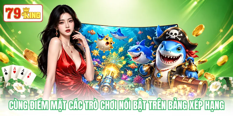 Cùng điểm mặt các trò chơi nổi bật trên bảng xếp hạng