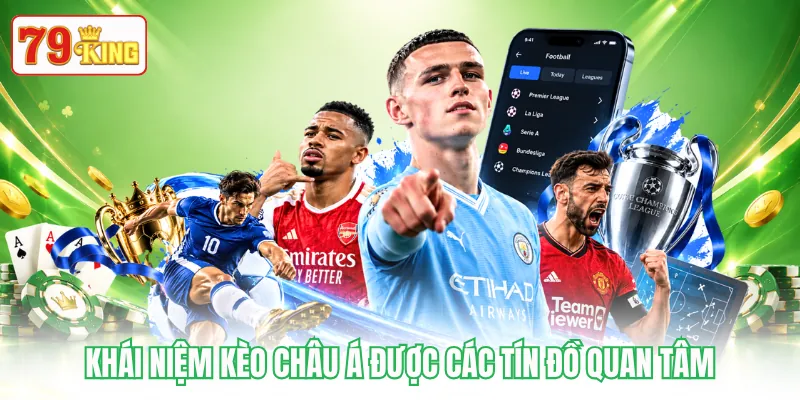 Khái niệm kèo châu Á được các tín đồ quan tâm