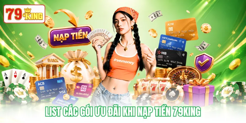 List các gói ưu đãi khi nạp tiền 79KING List các gói ưu đãi khi nạp tiền 79KING