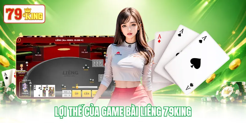 Lợi thế của game bài Liêng 79KING