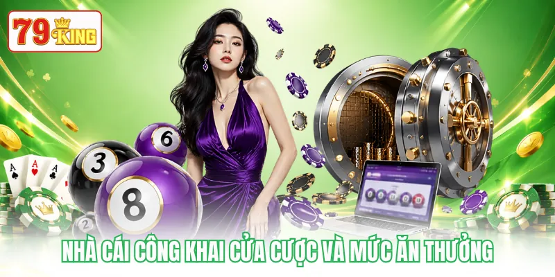 Nhà cái công khai cửa cược và mức ăn thưởng
