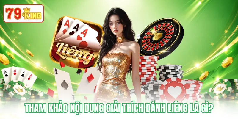 Tham khảo nội dung giải thích đánh Liêng là gì?