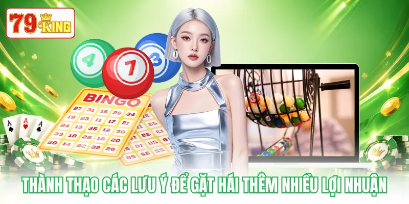 Thành thạo các lưu ý để gặt hái thêm nhiều lợi nhuận