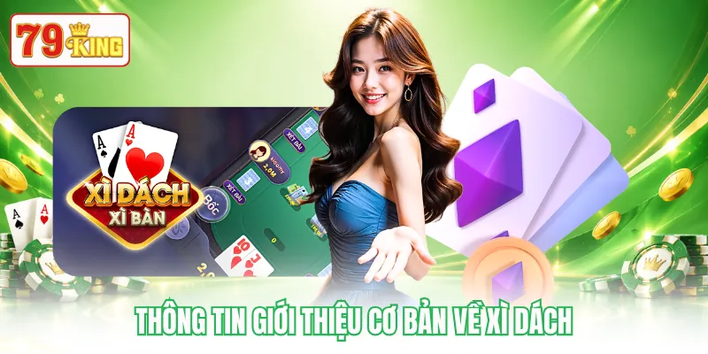 Thông tin giới thiệu cơ bản về Xì Dách Thông tin giới thiệu cơ bản về Xì Dách
