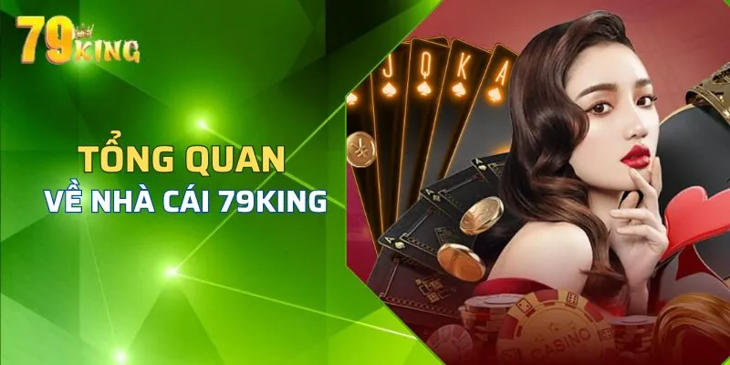 Tổng quan nhà cái 79king